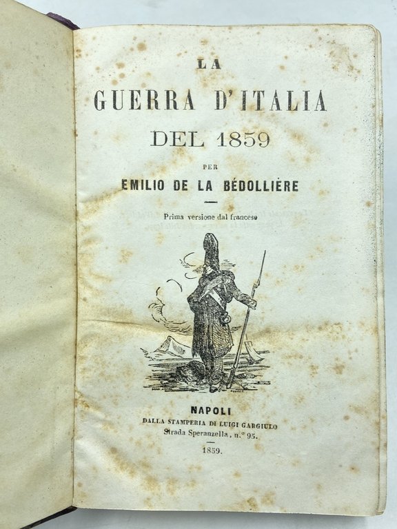 LA GUERRA D’ITALIA DEL 1859 per Emilio de La Bédollière. Prima versione dal francese.