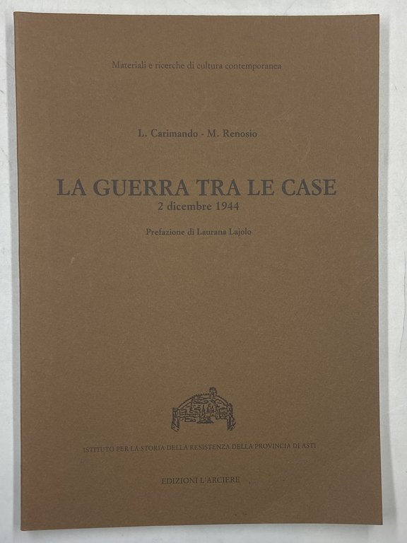 LA GUERRA TRA LE CASE 2 dicembre 1944. Prefazione di Laurana Lajolo.