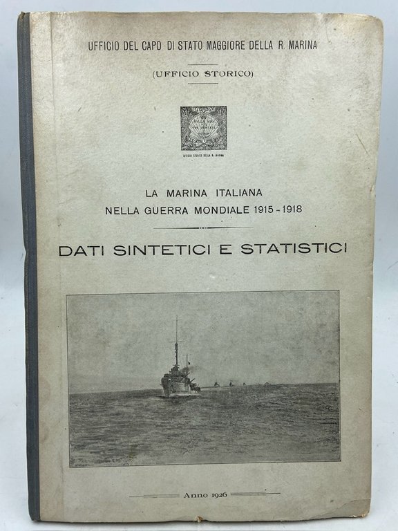 LA MARINA ITALIANA NELLA GUERRA MONDIALE 1915-1918 (DATI SINTETICI E STATISTICI).