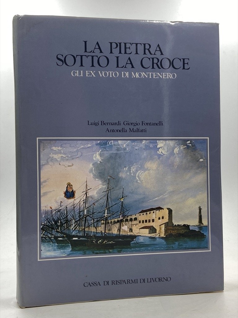 LA PIETRA SOTTO LA CROCE. GLI EX VOTO DI MONTENERO.