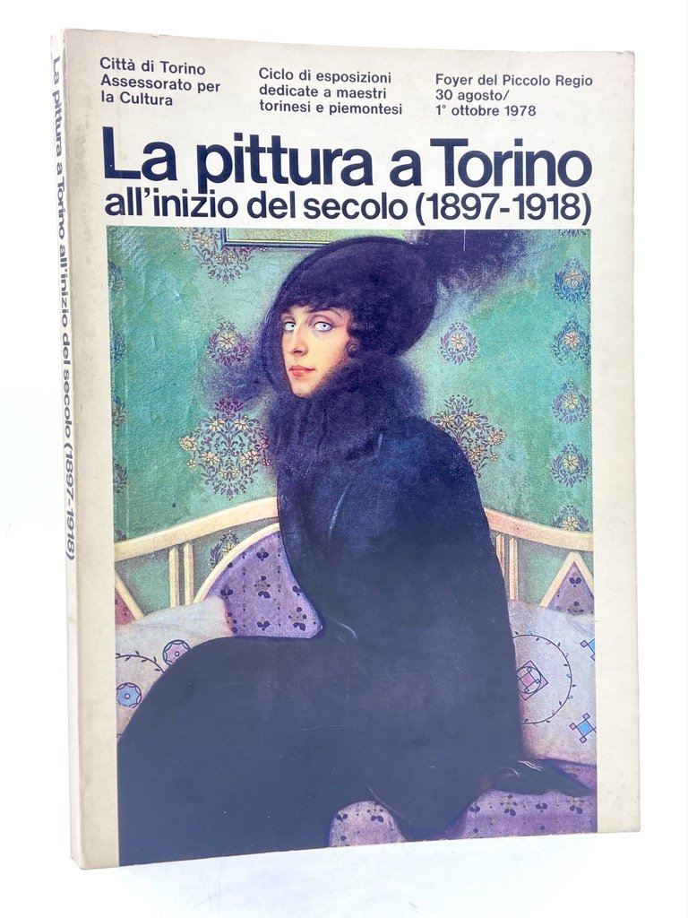 LA PITTURA A TORINO ALL’INIZIO DEL SECOLO (1897 - 1918).