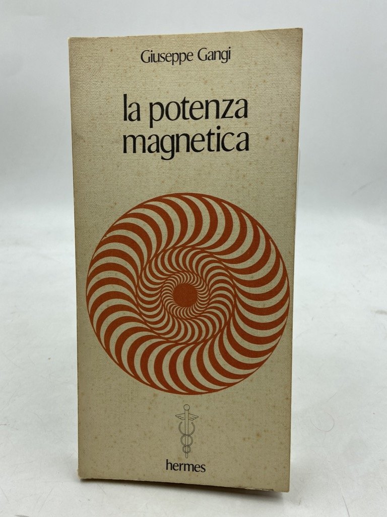 La potenza magnetica. Pratica magnetica, guarigioni, magnetizzazioni, volontà e poteri …