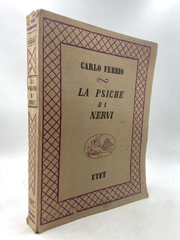 LA PSICHE E I NERVI. Introduzione storica ad ogni studio di psicologia, neurologia e psichiatria.