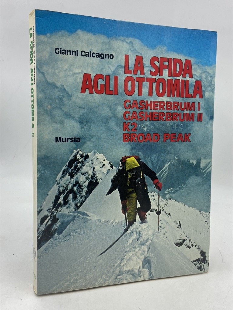 LA SFIDA AGLI OTTOMILA. GASHERBRUM I. GASHERBRUM II. K2. BROAD …