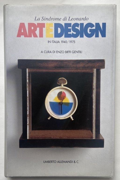 La Sindrome di Leonardo. ARTEDESIGN in Italia 1940-1975. [Arte Design]