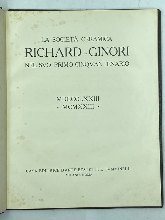 LA SOCIETÀ CERAMICA RICHARD-GINORI NEL SUO PRIMO CINQUANTENARIO MDCCCLXXII-MCMXXIII.
