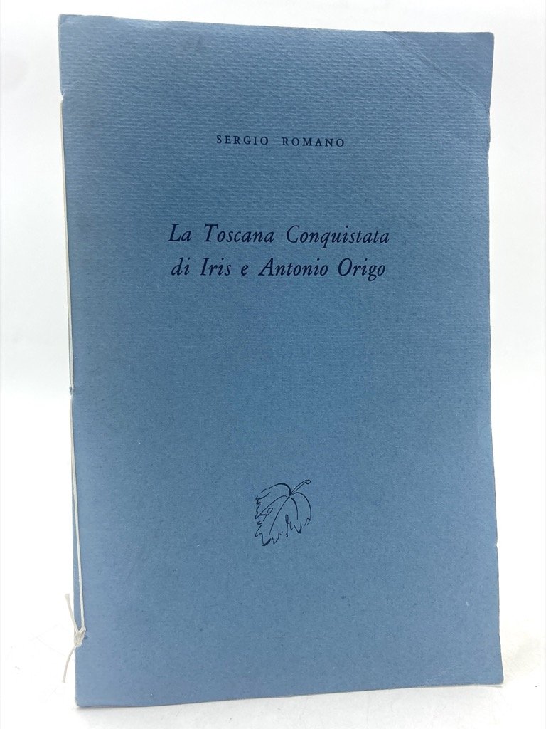 La Toscana Conquistata di Iris e Antonio Origo.