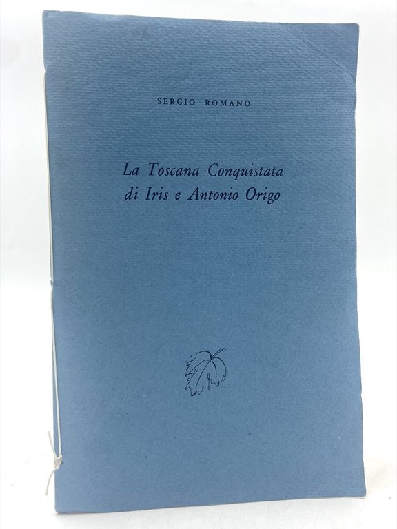 La Toscana Conquistata di Iris e Antonio Origo.