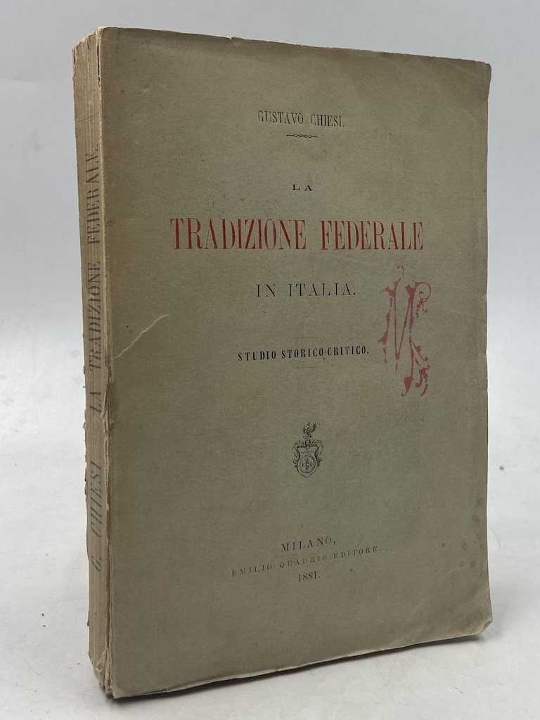 LA TRADIZIONE FEDERALE IN ITALIA. STUDIO STORICO-CRITICO.