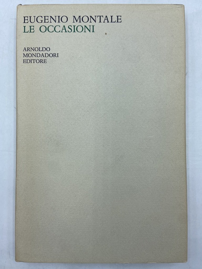 LE OCCASIONI. (Eugenio Montale Poesie II, Le Occasioni 1928-1939).