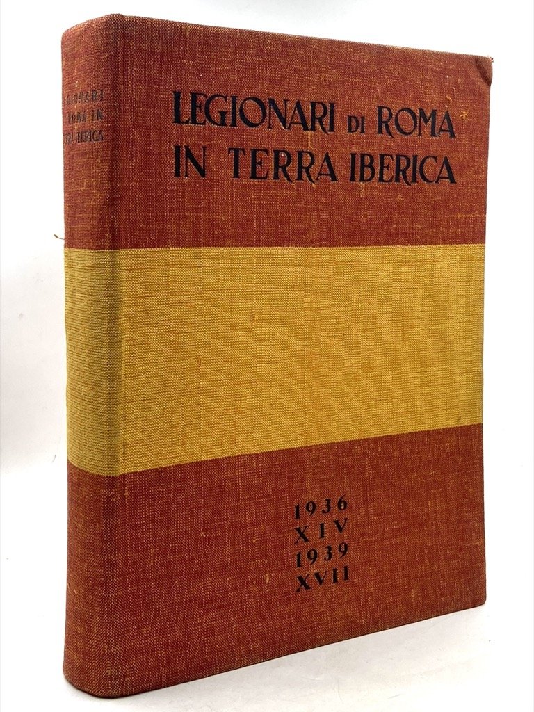 LEGIONARI DI ROMA IN TERRA IBERICA (1936-1939).