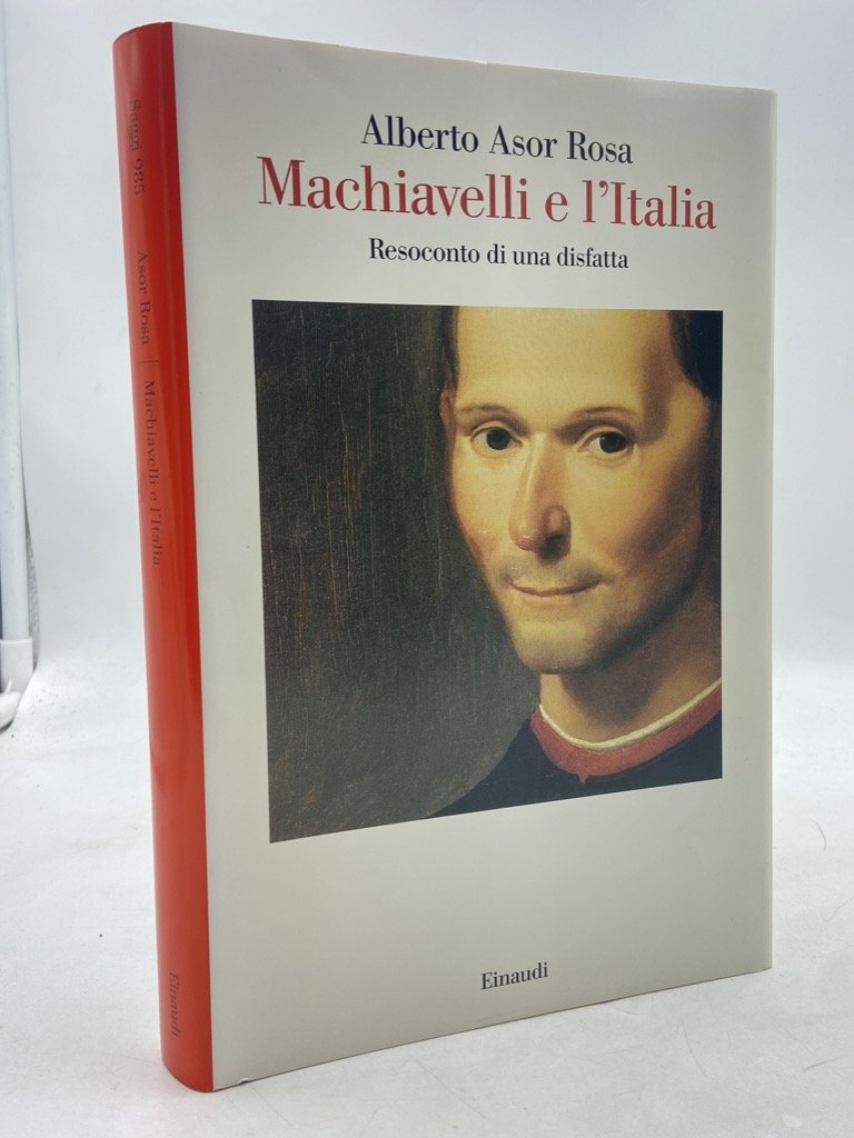 Machiavelli e l’Italia. Storia di una disfatta.