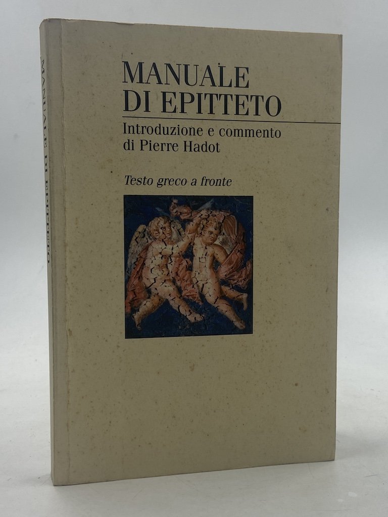 MANUALE DI EPITTETO. Introduzione e commento di Pierre Hadot. Testo …