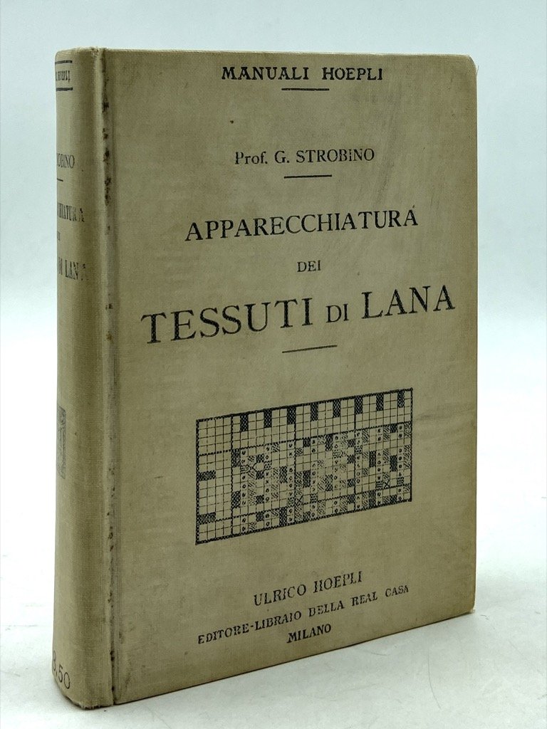 Manuali Hoepli: APPARECCHIATURA DEI TESSUTI DI LANA. TRATTATO TEORICO-PRATICO AD …