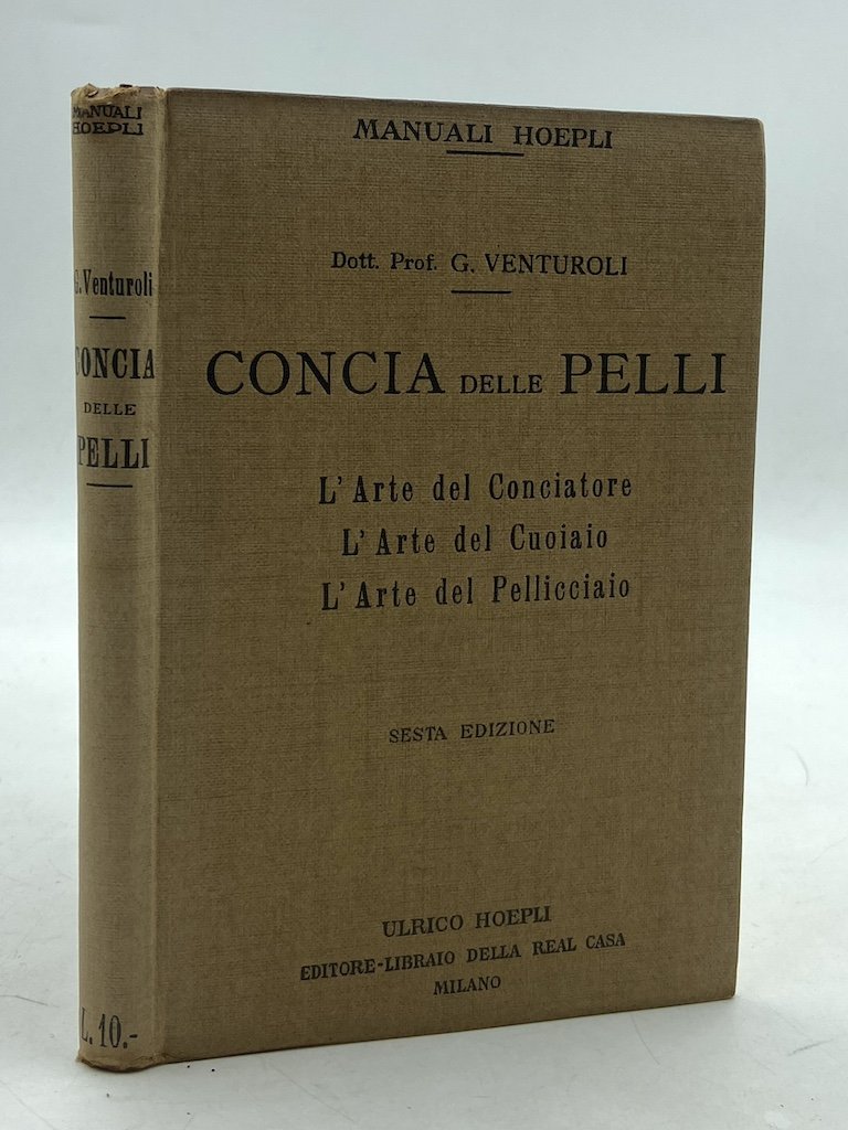 Manuali Hoepli: CONCIA DELLE PELLI. L’ARTE DEL CONCIATORE. L’ARTE DEL …