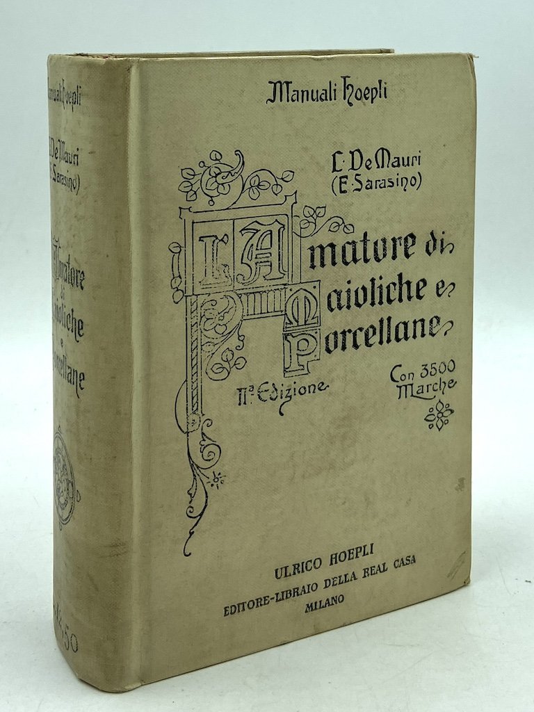 Manuali Hoepli: L’AMATORE DI MAIOLICHE E PORCELLANE. 2a Edizione interamente …