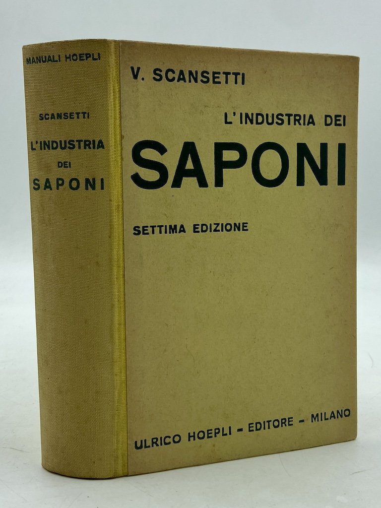 Manuali Hoepli: L’INDUSTRIA DEI SAPONI. Settima edizione riveduta ed aumentata.