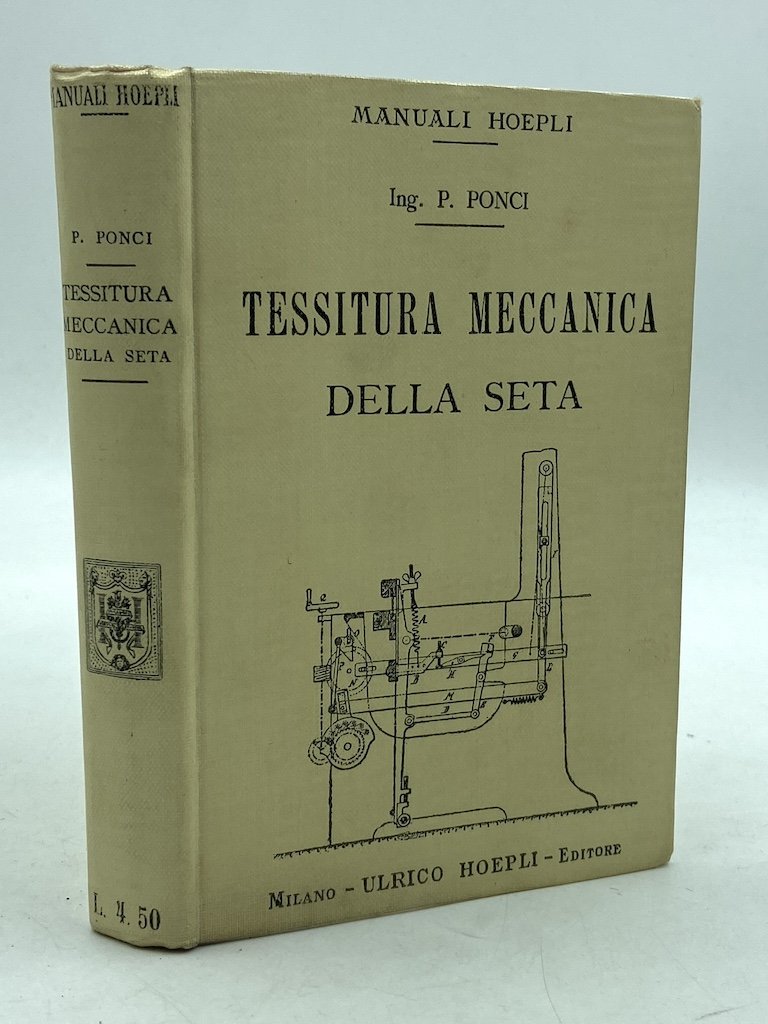 Manuali Hoepli: TESSITURA MECCANICA DELLA SETA.