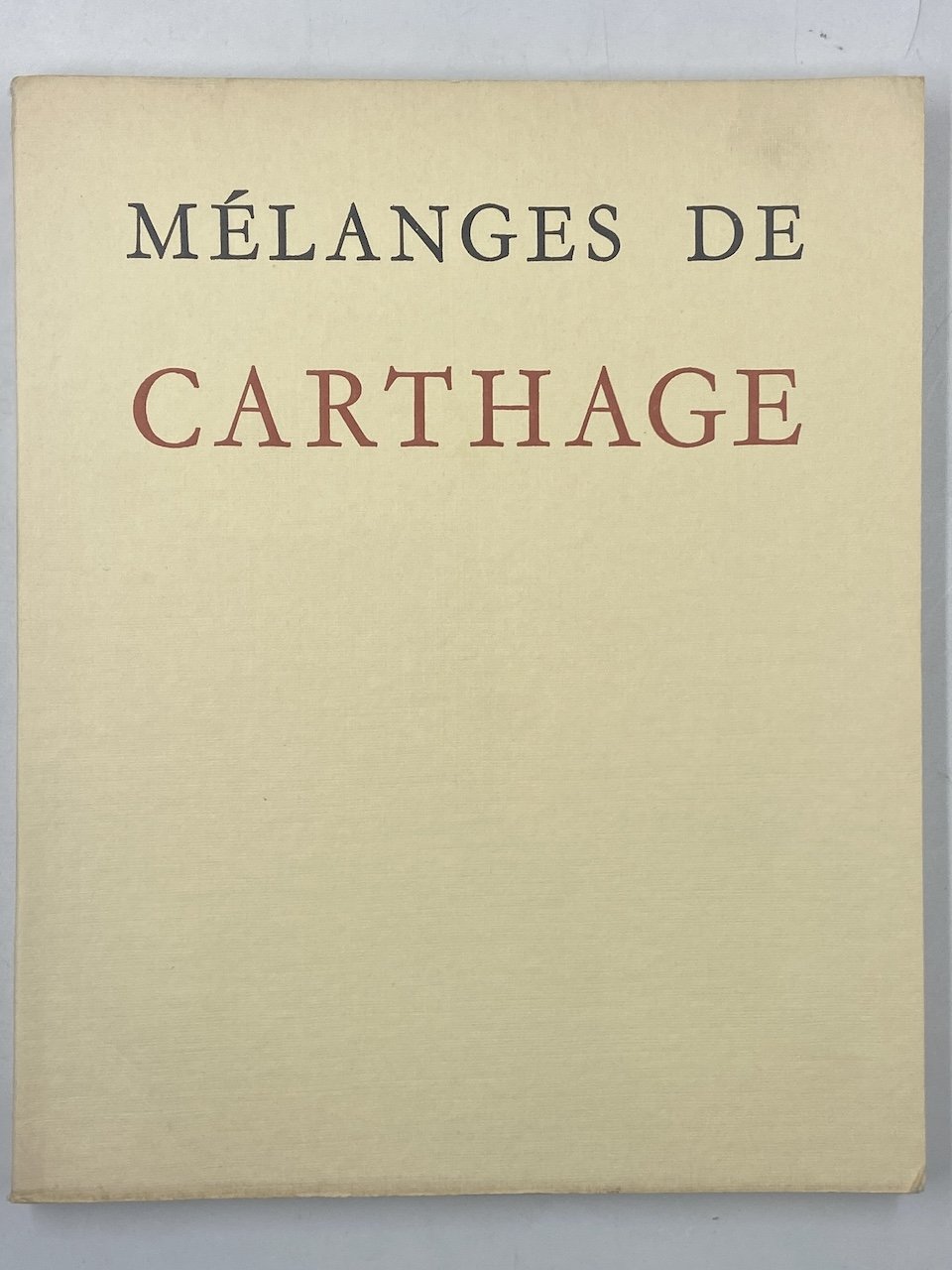 MÉLANGES DE CARTHAGE Offerts à Charles Saumagne, Louis Poinssot, Maurice …