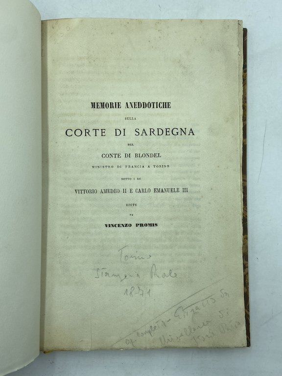 MEMORIE ANEDDOTICHE SULLA CORTE DI SARDEGNA DEL CONTE DI BLONDEL MINISTRO DI FRANCIA A TORINO SOTTO I RE VITTORIO AMEDEO II E CARLO EMANUELE III EDITE DA VITTORIO PROMIS. [Stralcio da Miscellanea di Storia Italiana, XIII]