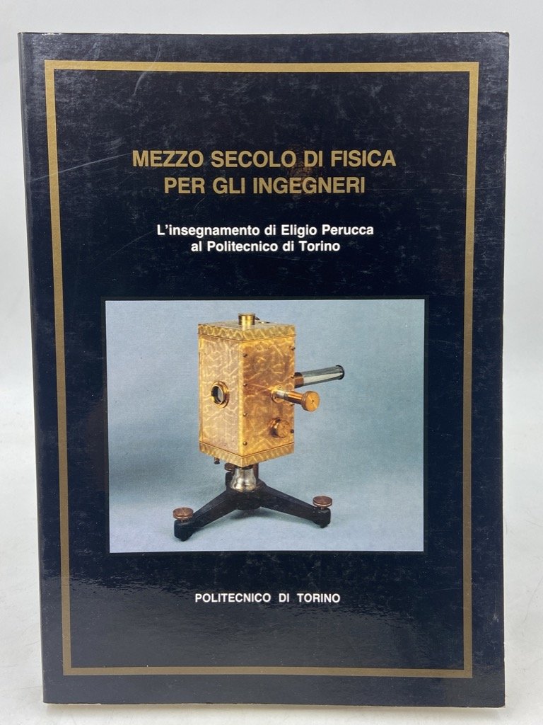 MEZZO SECOLO DI FISICA PER GLI INGEGNERI. L’insegnamento di Eligio …