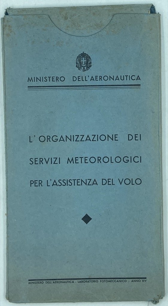MINISTERO DELL’AERONAUTICA. L’ORGANIZZAZIONE DEI SERVIZI METEOROLOGICI PER L’ASSISTENZA AL VOLO. …