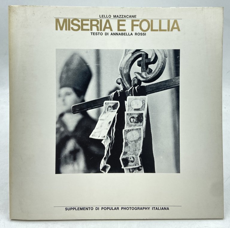 MISERIA E FOLLIA. IL MORSO DELLA TARANTOLA. SUPPLEMENTO DI POPULAR PHOTOGRAPHY ITALIANA.