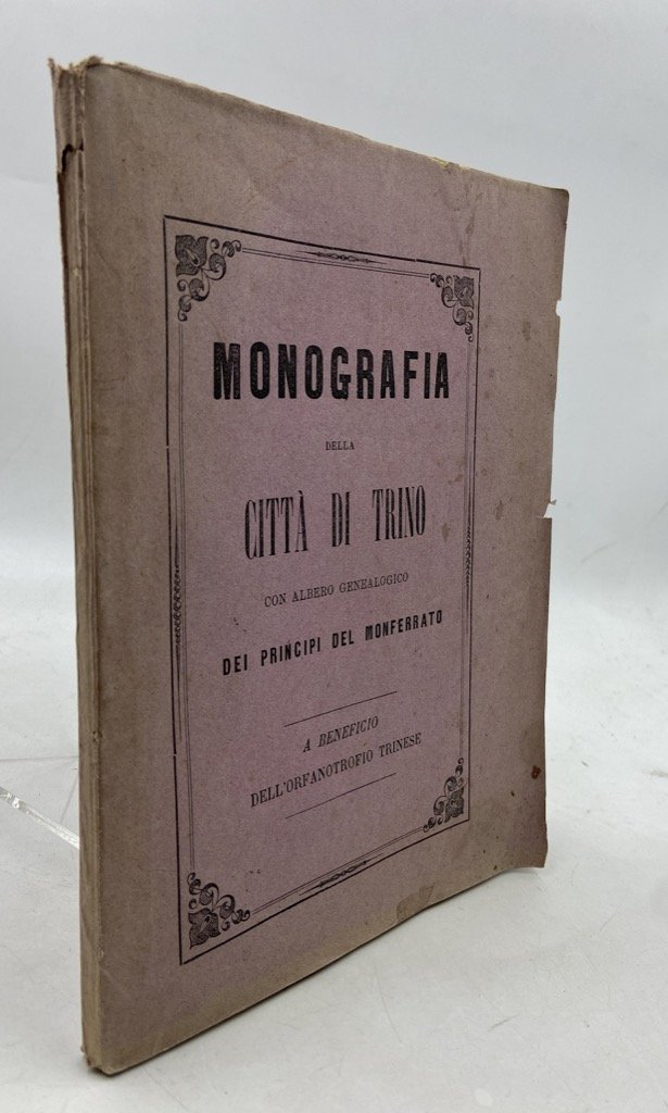 MONOGRAFIA DELLA CITTÀ DI TRINO DAI TEMPI PRIMITIVI AI GIORNI …