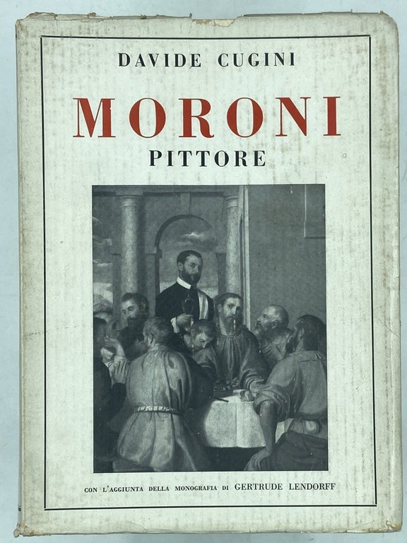 MORONI PITTORE. Con l’aggiunta della monografia di Gertrude Lendorff. | Immagine Gallery 2