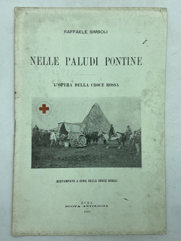 NELLE PALUDI PONTINE. L’OPERA DELLA CROCE ROSSA. (Ristampata a cura …