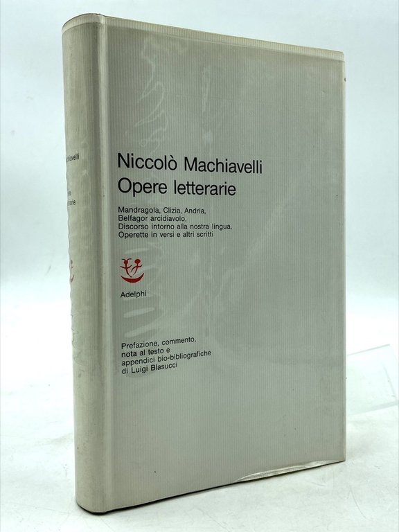 Niccolò Machiavelli. Opere letterarie. Mandragola, Clizia, Andria, Belfagor arcidiavolo, Discorso intorno alla lingua, Operette in versi e altri scritti.