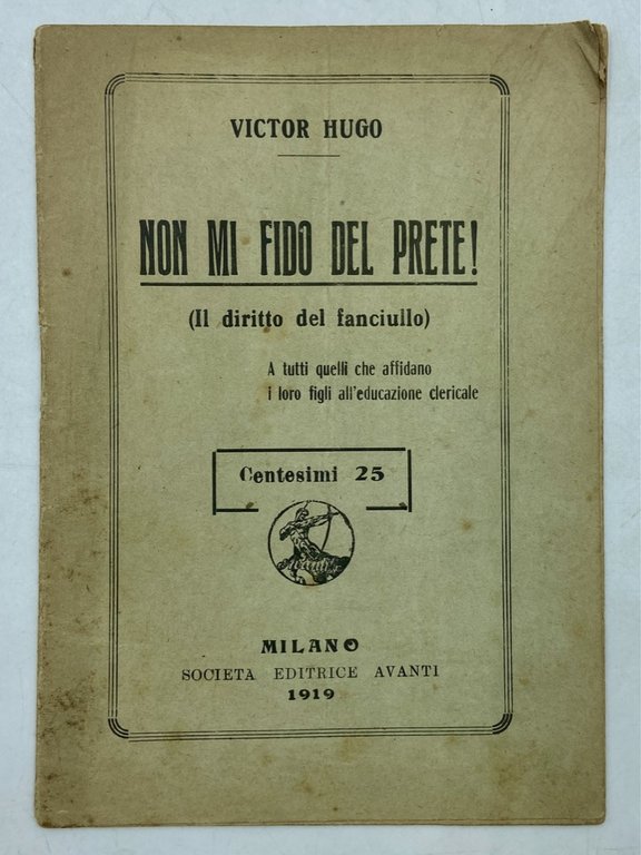 NON MI FIDO DEL PRETE! (Il diritto del fanciullo). A tutti quelli che affidano i loro figli all’educazione clericale.