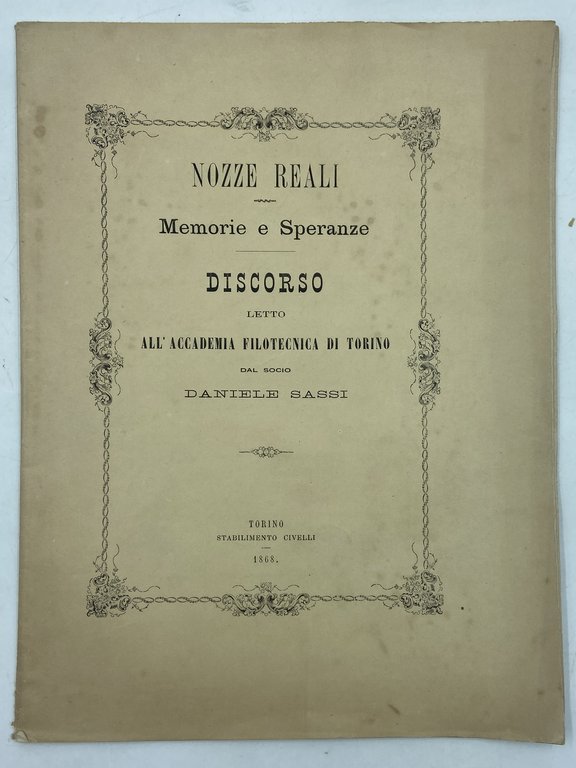 NOZZE REALI. MEMORIE E SPERANZE. DISCORSO LETTO ALL’ACCADEMIA FILOTECNICA DI TORINO DAL SOCIO DANIELE SASSI.