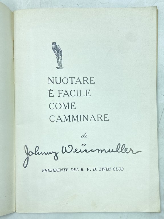 NUOTARE È FACILE COME CAMMINARE DI JOHNNY WEISSMULLER PRESIDENTE DEL …