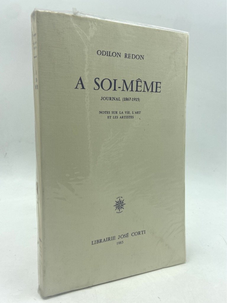 ODILON REDON. A SOI-MÊME. JOURNAL (1867-1915). NOTES SUR LA VIE, …