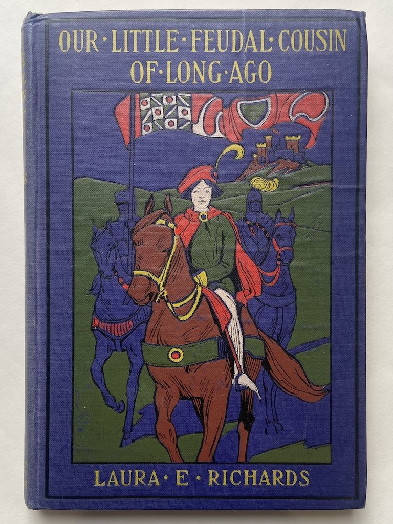 OUR LITTLE FEUDAL COUSIN OF LONG AGO. Being the Story …