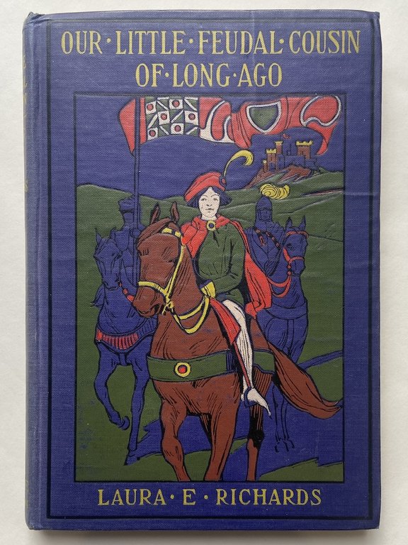 OUR LITTLE FEUDAL COUSIN OF LONG AGO. Being the Story of the Little Master, Alain of Morven, a Boy of Scotland, in the Time of Robert the Second.