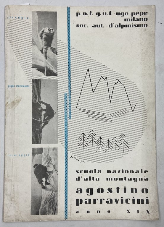 P.N.F. G.U.F. Ugo Pepe Milano. Soc. Aut. D'Alpinismo Scuola Nazionale d'Alta Montagna Agostino Parravicini.