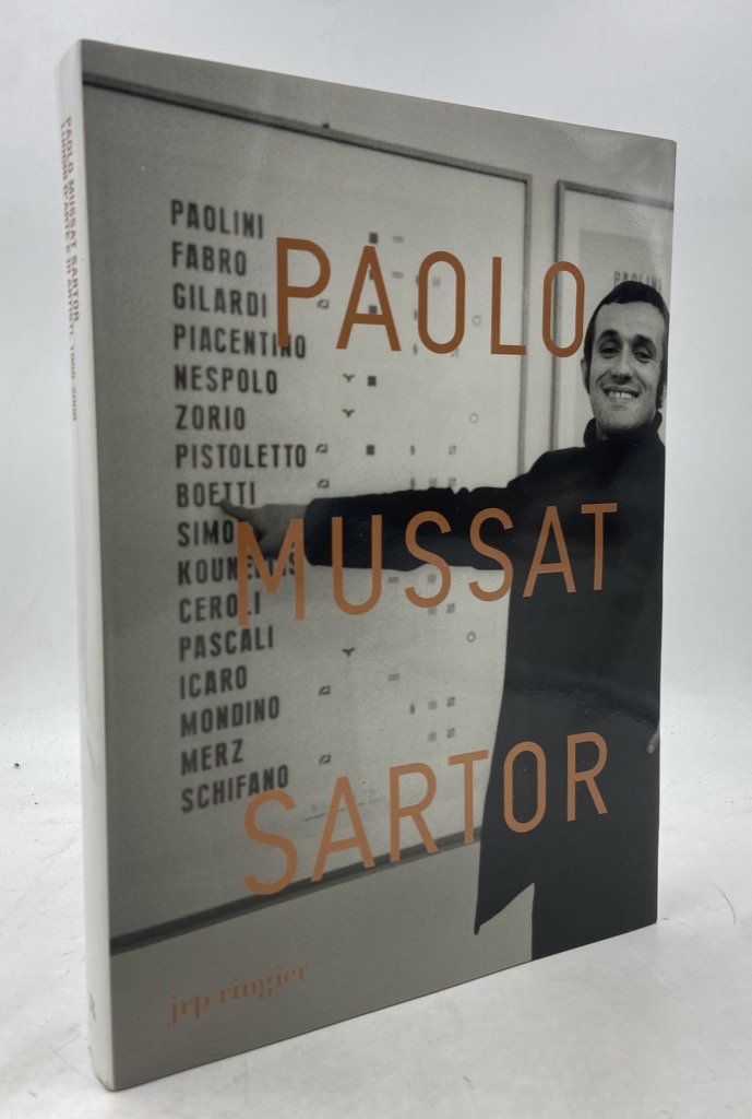 Paolo Mussat Sartor. Luoghi d’Arte e di Artisti,1968-2008.