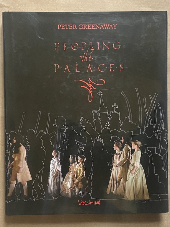 PEOPLING THE PALACES. 100 ARCHETYPES TO REPRESENT THE COURT. Ripopolare la Reggia. 100 Archetipi per rappresentare la Corte. Un progetto di / A project by Peter Greenaway.