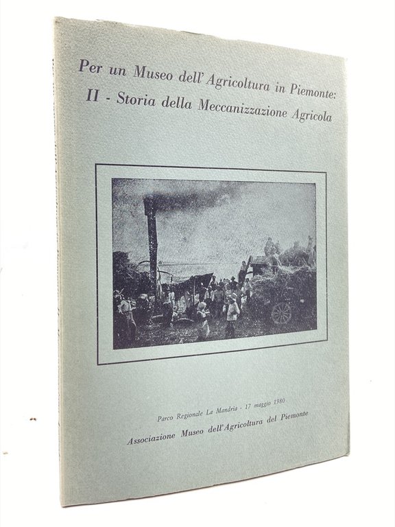 PER UN MUSEO DELL'AGRICOLTURA IN PIEMONTE: II STORIA DELLA MECCANIZZAZIONE AGRICOLA.