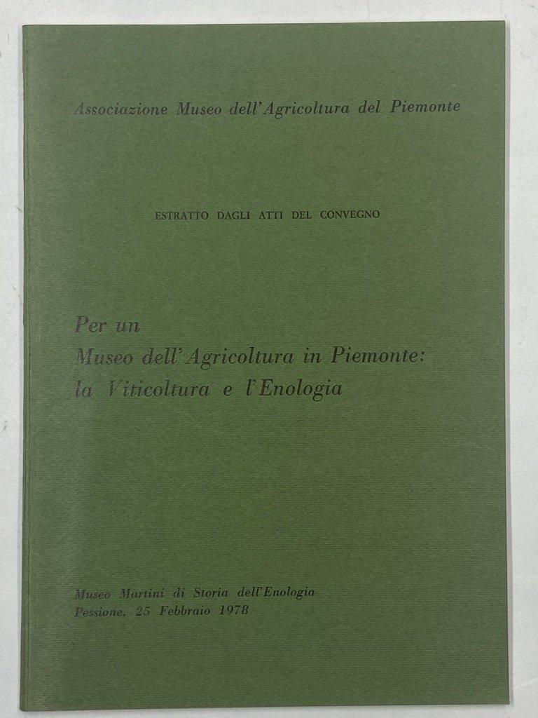 Per un Museo dell’Agricoltura in Piemonte: la Viticoltura e l’Enologia. …
