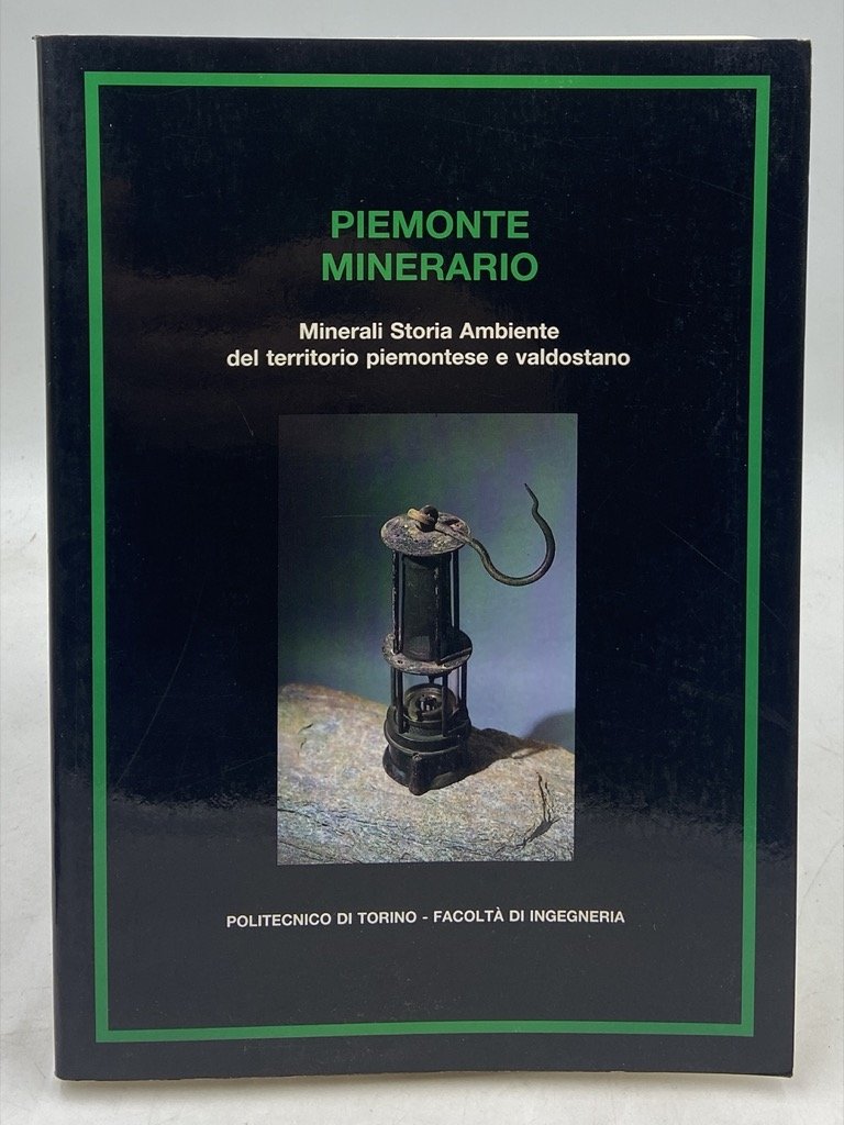PIEMONTE MINERARIO. Minerali Storia Ambiente del territorio piemontese e valdostano.