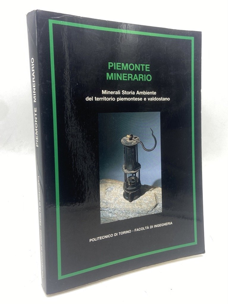 PIEMONTE MINERARIO. Minerali Storia Ambiente del territorio piemontese e valdostano.