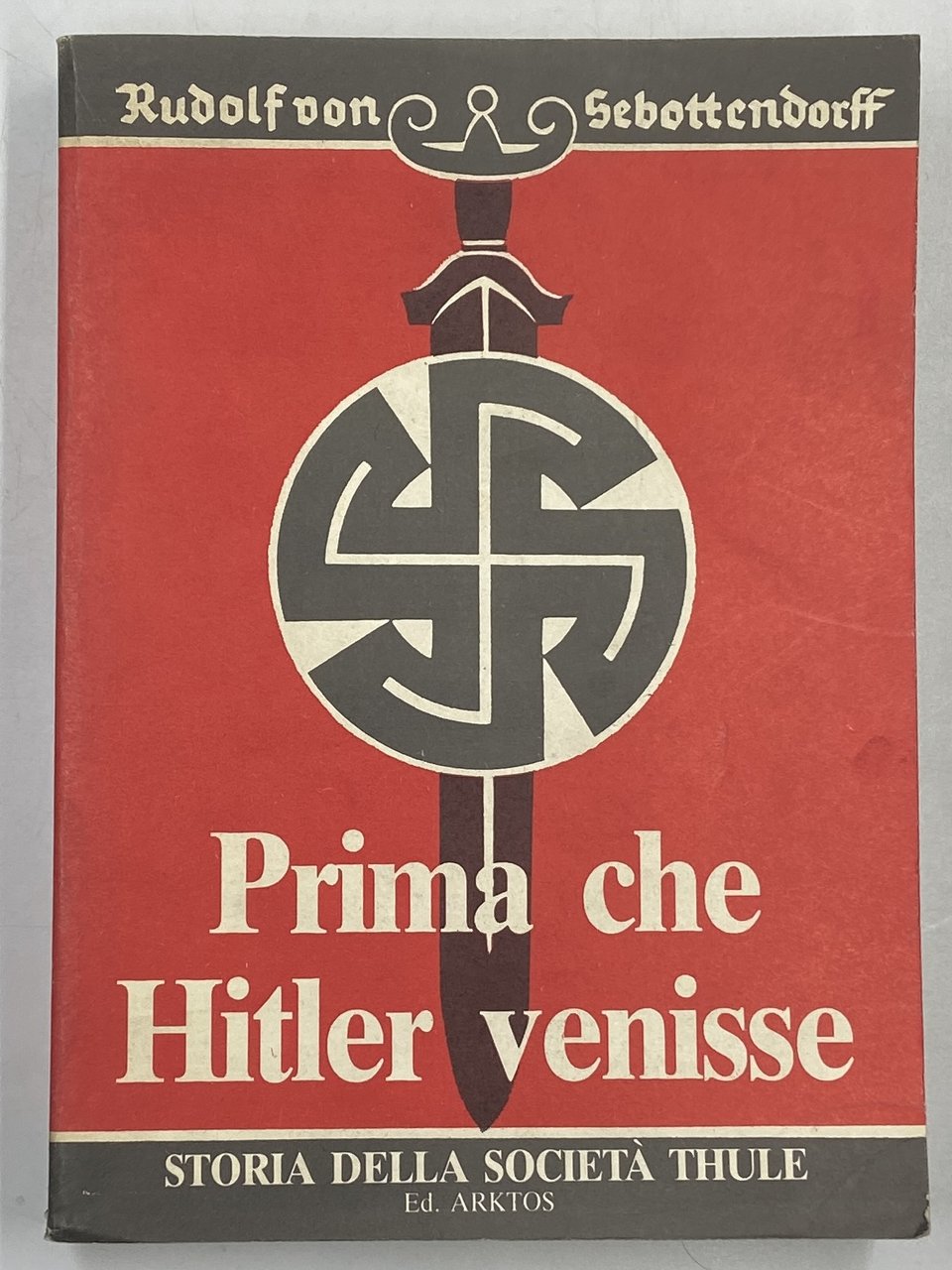Prima che Hitler venisse. Storia della «Società Thule»; con un …