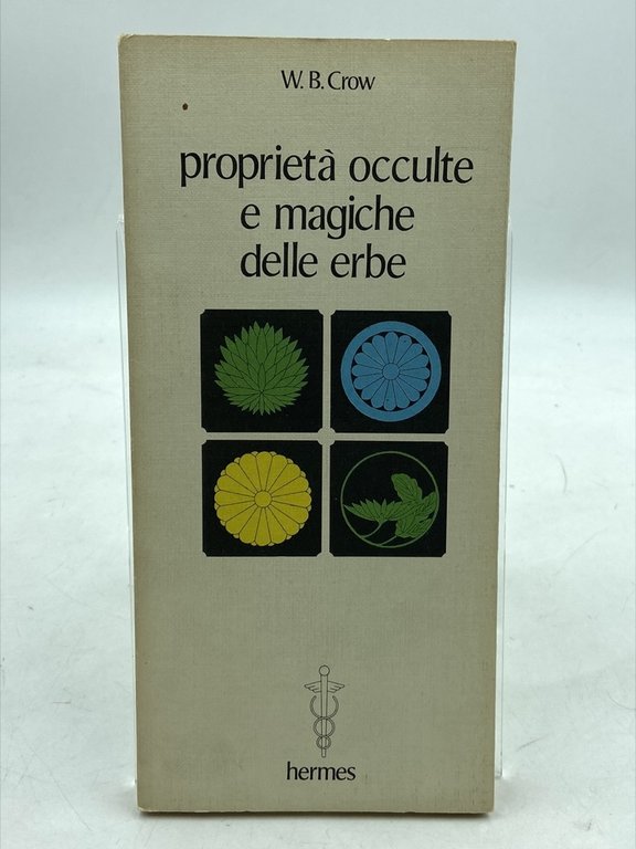 PROPRIETÀ OCCULTE E MAGICHE DELLE ERBE. Le erbe nella medicina, nell’alchimia, nell’astrologia, nella magia, e nelle religioni.