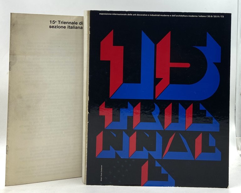 QUINDICESIMA TRIENNALE DI MILANO. Esposizione internazionale delle arti decorative e industriali moderne e dell’architettura moderna. Palazzo dell’arte al Parco, Milano 20 settembre - 20 novembre 1973.