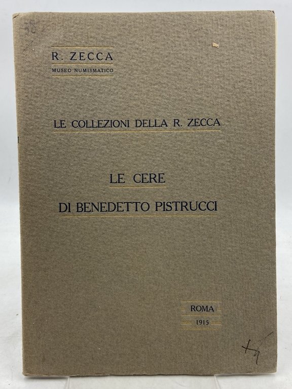 R. ZECCA, MUSEO NUMISMATICO. LE COLLEZIONI DELLA ZECCA: LE CERE DI BENEDETTO PISTRUCCI.
