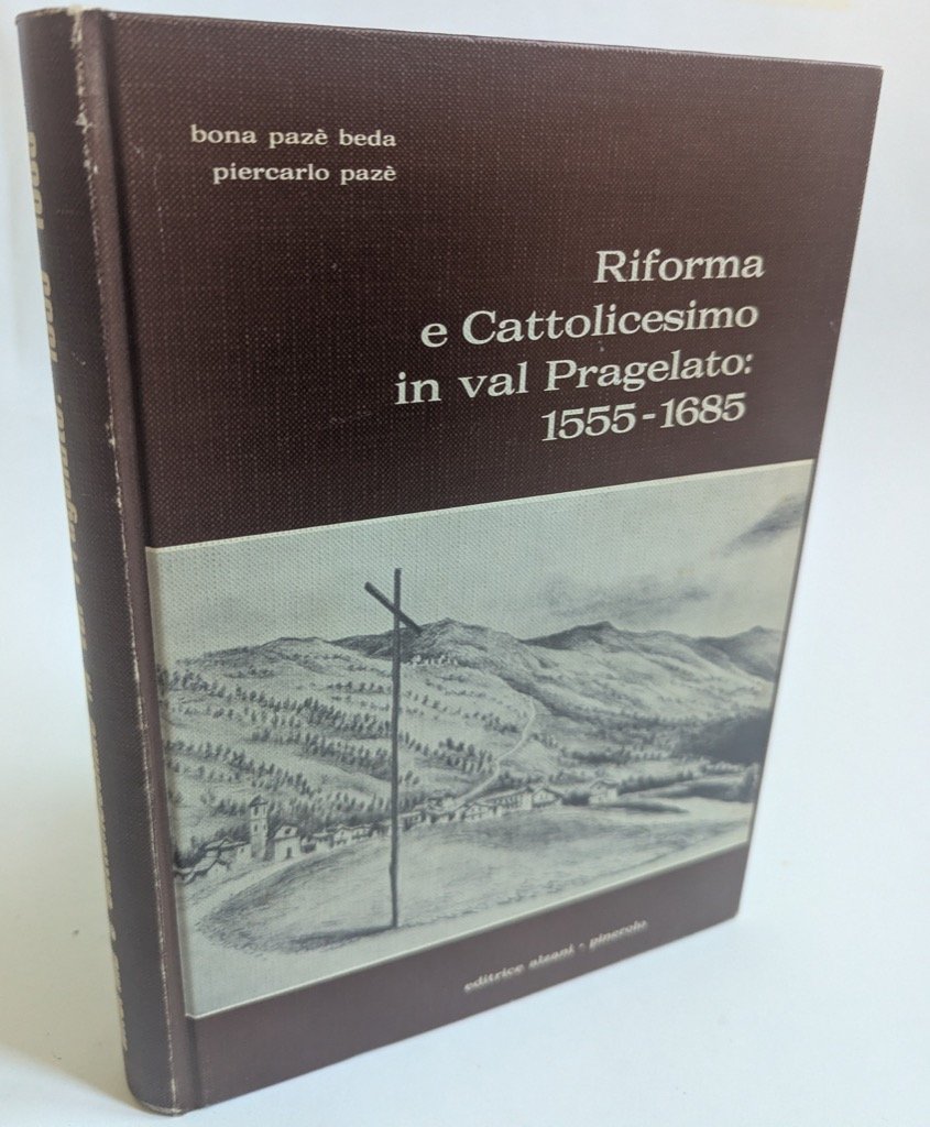 RIFORMA E CATTOLICESIMO IN VAL PRAGELATO: 1555 - 1685 | Immagine principale