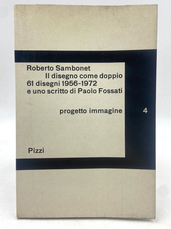 Roberto Sambonet. Il disegno come doppio. 61 disegni 1956-1972 e uno scritto di Paolo Fossati.